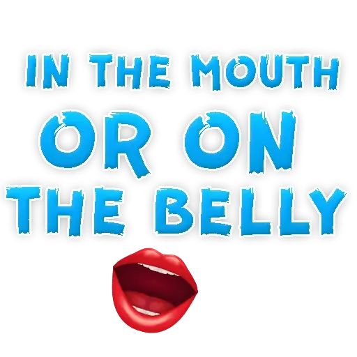 Стикер «In the Mouth or On the Belly-1»